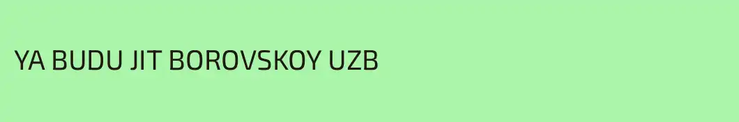 YA BUDU JIT BOROVSKOY UZB